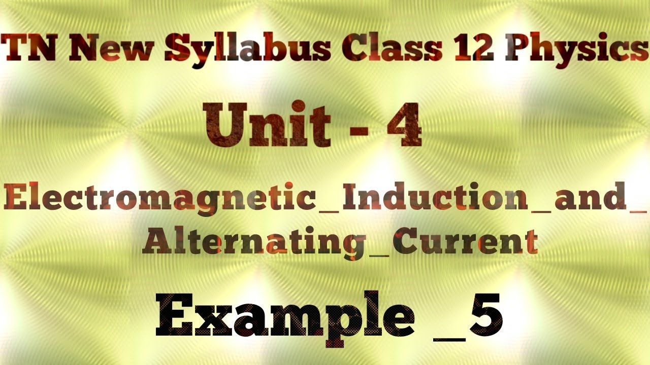 12th_PHYSICS | Unit_4 | pblm_5| ELECTROMAGNETIC_INDUCTION_AND_ALTERNATING_CURRENT | TNSCERT |