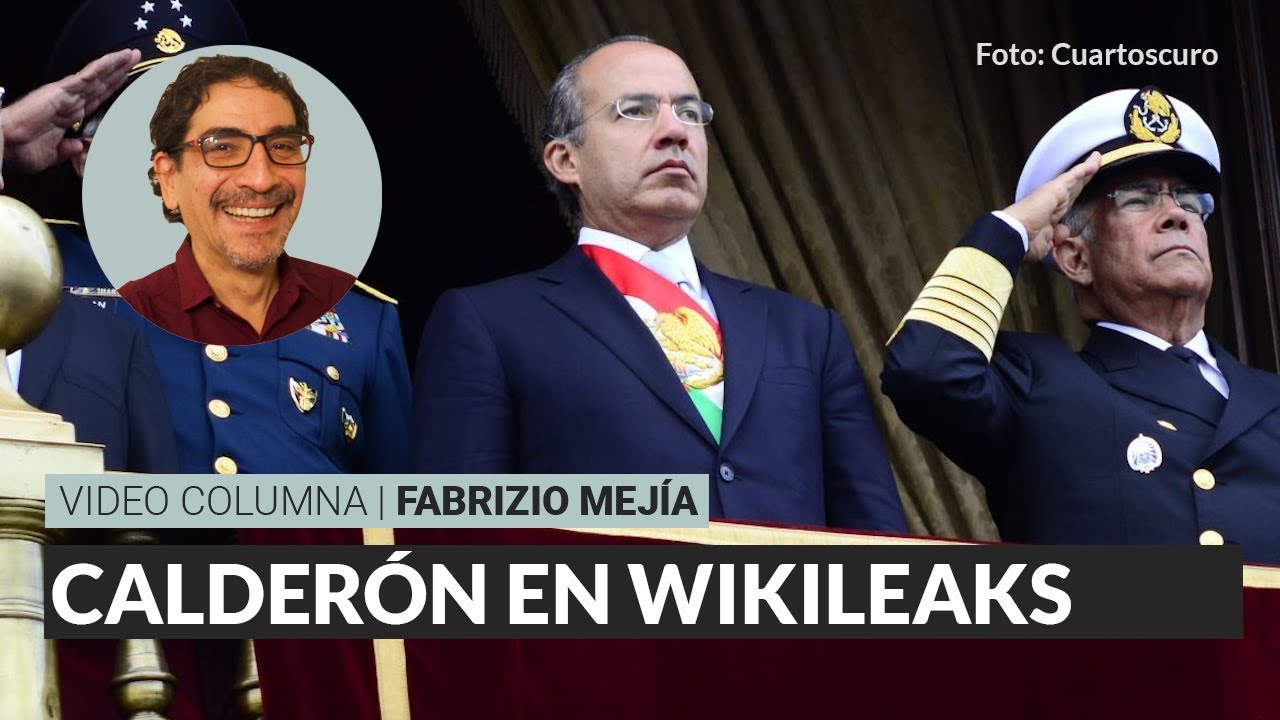 Calderón en Wikileaks, por Fabrizio Mejía | Video columna