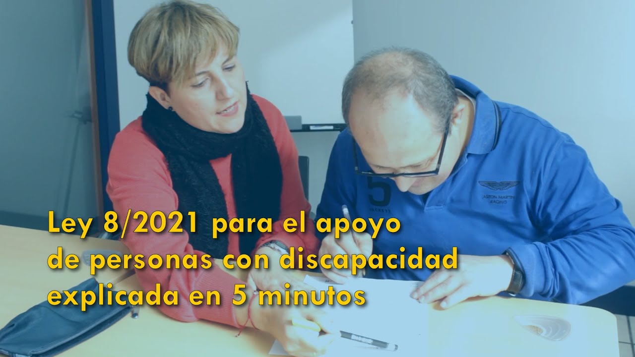 La Ley 8/2021 para el Apoyo a Personas con Discapacidad explicada en 5 minutos