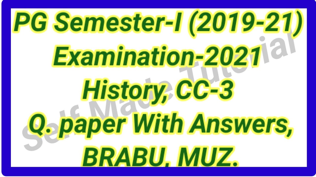 History, CC-3, PG Sem.-I (2019-21), Exam-2021, Q. paper With Answers BRABU, MUZ.@Self Made Tutorial