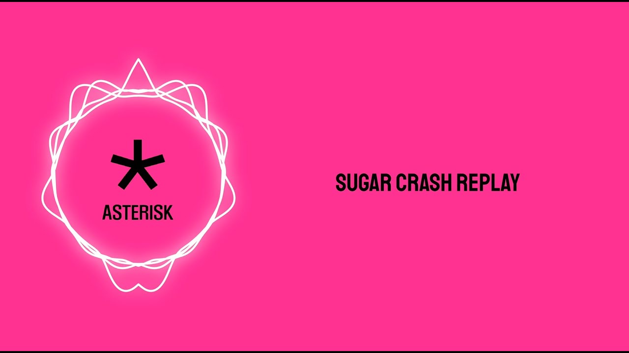 Asterisk - Sugar Crash Replay (Official Lyric Video)