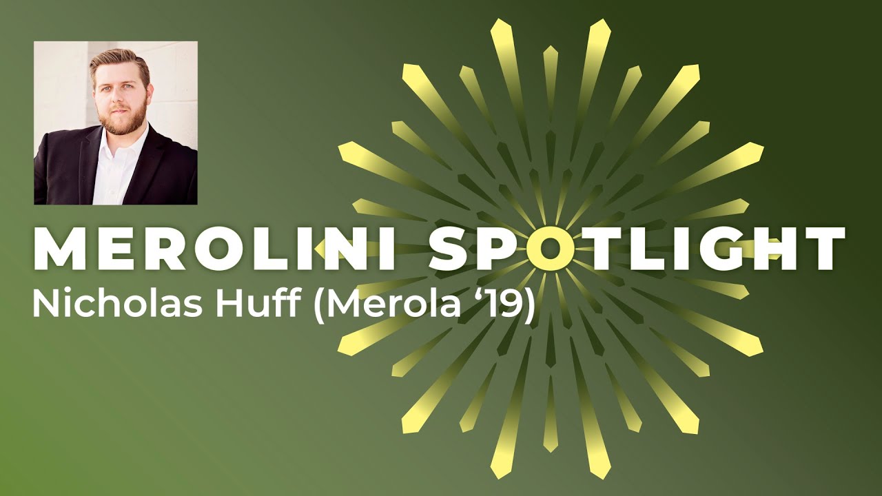 Merolini Spotlight: Nicholas Huff ('19)