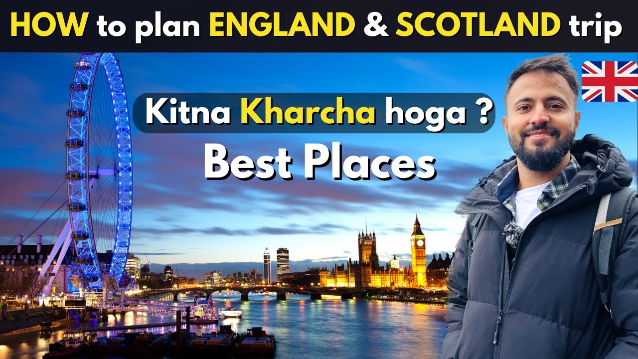 HOW to PLAN ENGLAND SCOTLAND trip [ Best Places in UK & Expenses ]