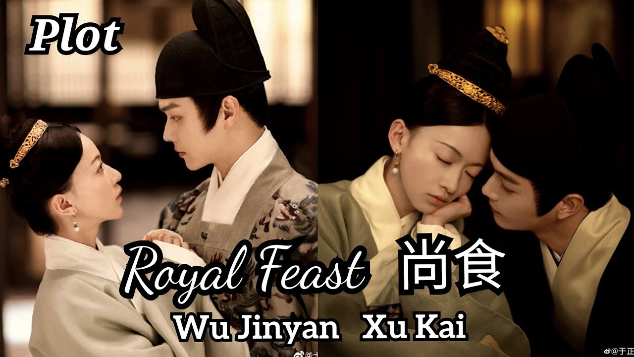 (ENG SUB) Plot : Royal Feast 尚食 Wu Jinyan, Xu Kai