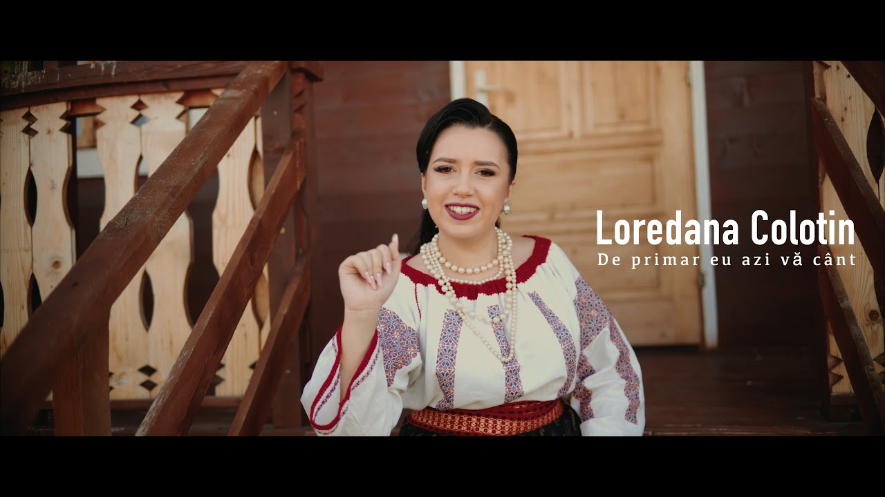 LOREDANA COLOTIN - De primar eu azi vă cânt