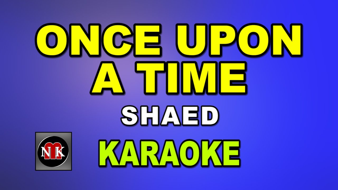 ONCE UPON A TIME [ KARAOKE ] - SHAED@nuansamusikkaraoke