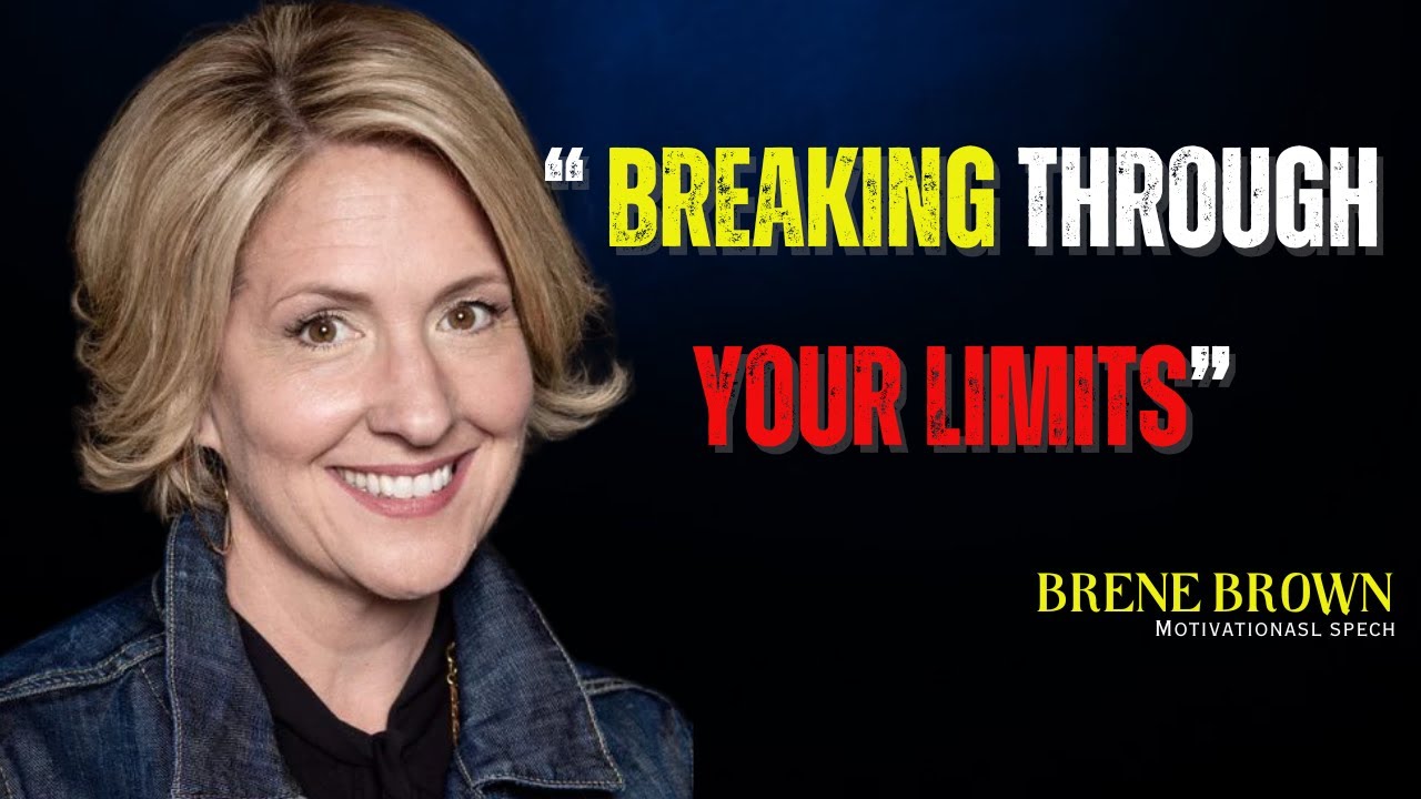 Breaking Through Your Limits | Brene Brown Motivational Speech