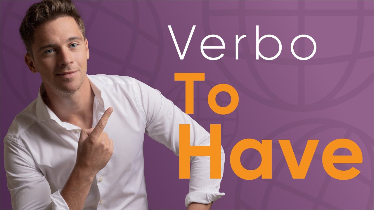 Verbo TO HAVE - Domínalo de una vez por todas…