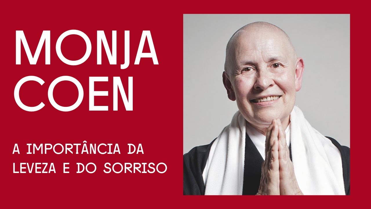 A importância da leveza e do sorriso, com Monja Coen