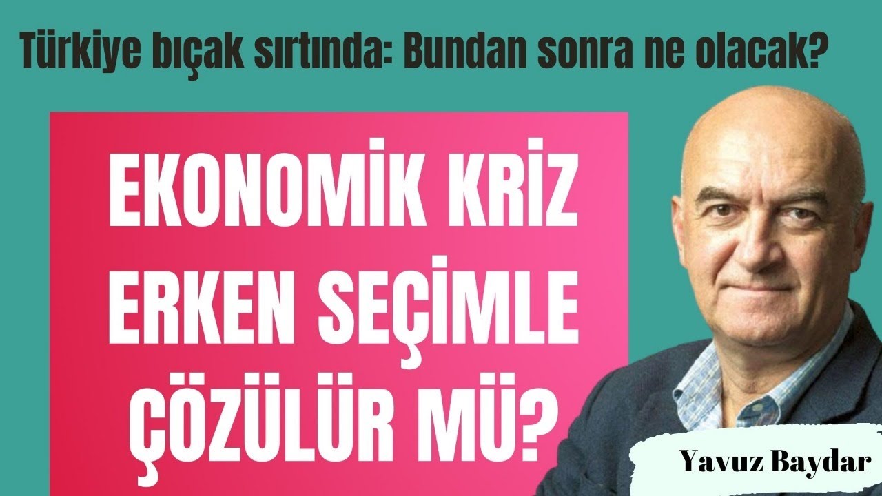 T&uuml;rkiye bı&ccedil;ak sırtında: Ekonomik ve siyasi kriz erken se&ccedil;imle &ccedil;&ouml;z&uuml;l&uuml;r m&uuml;?