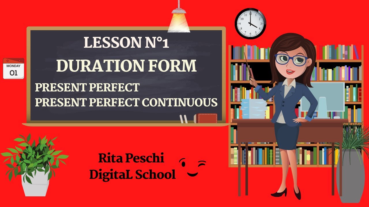DURATION FORM: Present perfect and Present Perfect Continuous