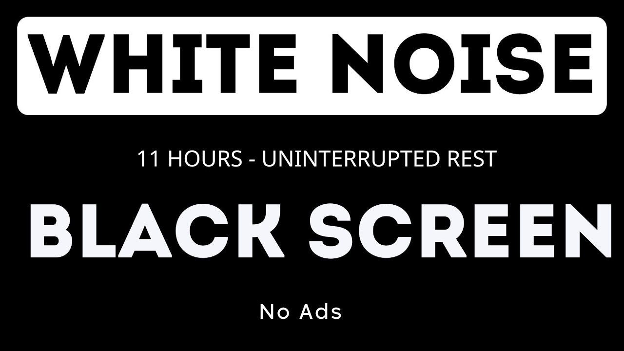 White Noise - Black Screen - No Ads - 11 Hours - Uninterrupted Rest
