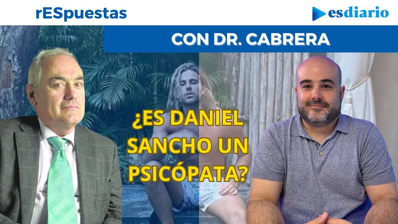 ¿Es Daniel Sancho un psicópata con trastorno de personalidad? El doctor Cabrera responde | ESDIARIO