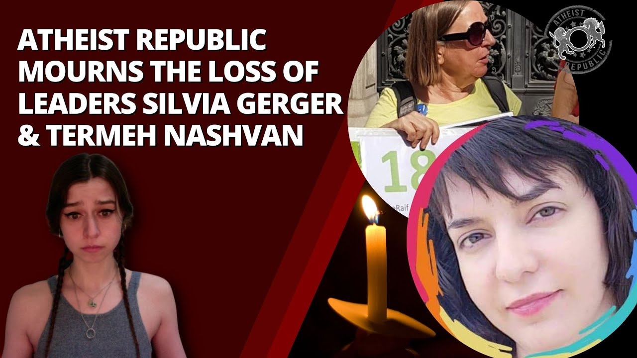Atheist Republic Mourns The Loss Of Leaders Silvia Gerger & Termeh Nashvan