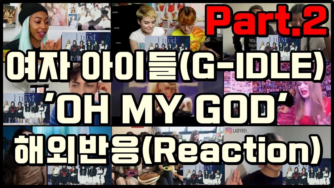 (Kpop Reaction Mashup/케이팝 해외반응) (여자)아이들(G-IDLE) - 'OH MY GOD'  MV Part.2