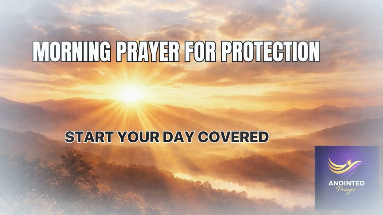 Morning Prayer for Divine Protection | Start Your Day Covered | Anointed Prayer