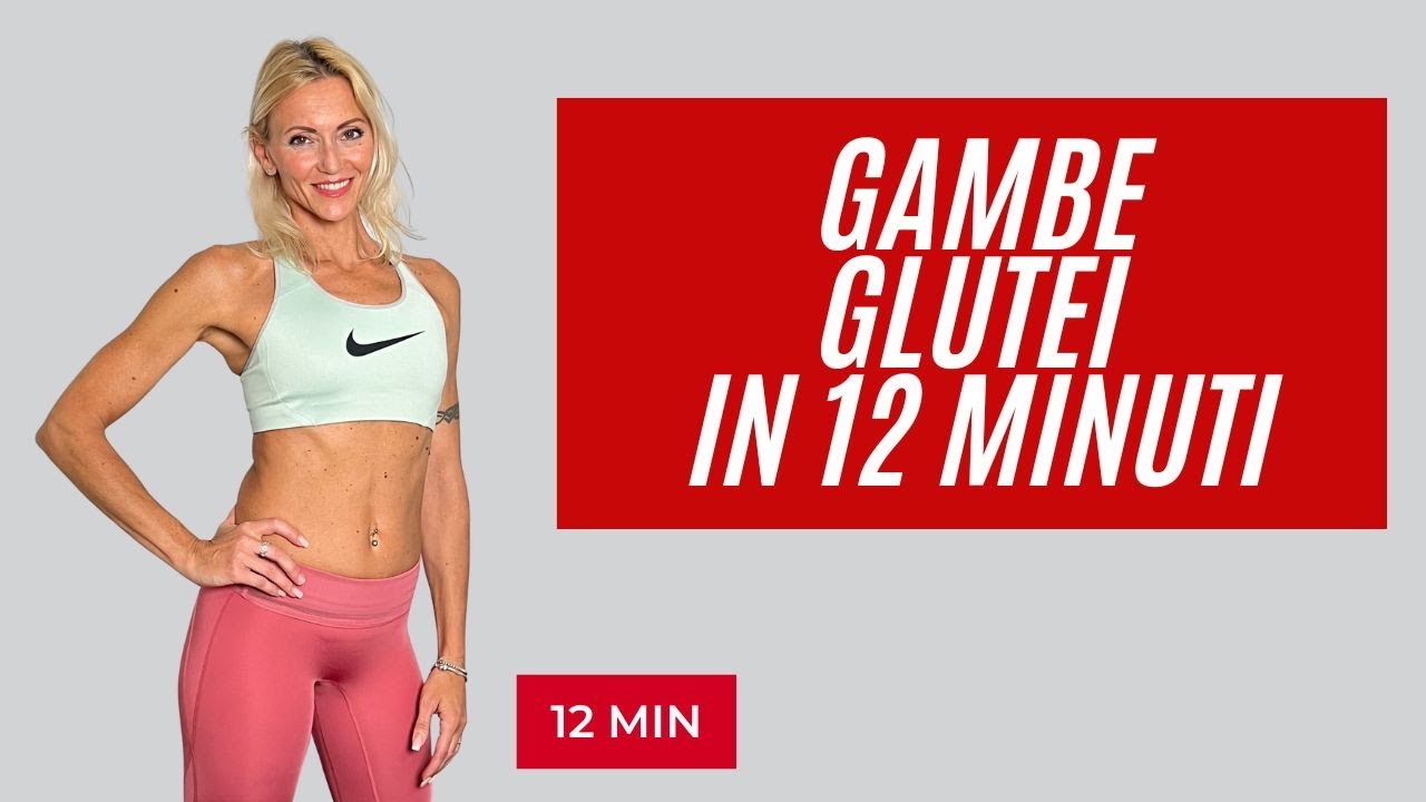 GAMBE E GLUTEI AL TOP IN 12 MINUTI