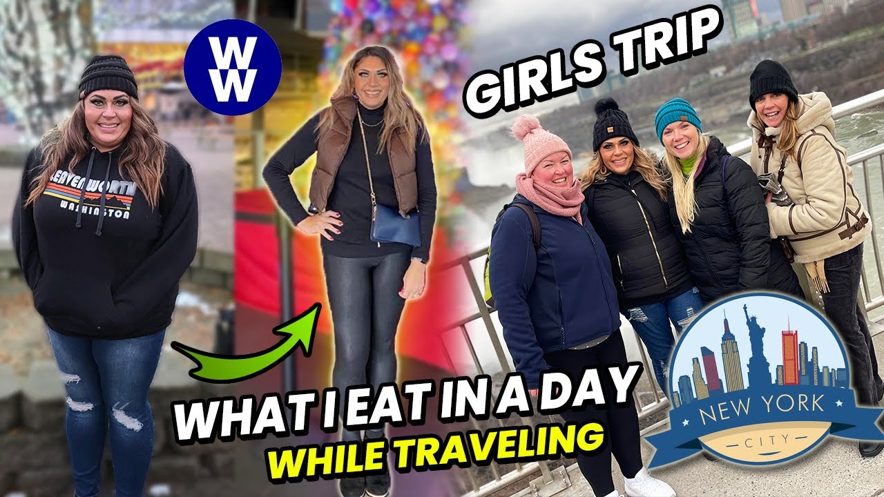 WHAT I EAT IN A DAY WHILE TRAVELING ON WW TO LOSE WEIGHT!! - GIRLS TRIP TO NY!! - WEIGHT WATCHERS