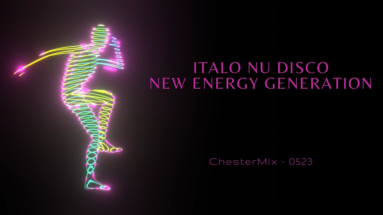 ITALO NU DISCO | NEW ENERGY GENERATION | MIXDOWN | DJCHESTERMIX