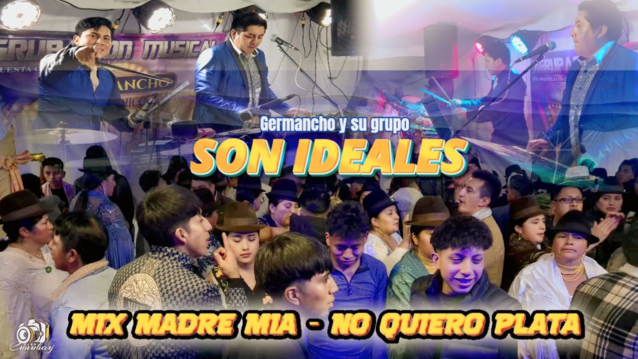 GERMANCHO Y SU GRUPO SON IDEALES MIX MADRE MIA - NO QUIERO PLATA - BALA PERDIDA ( PARTE 2 )