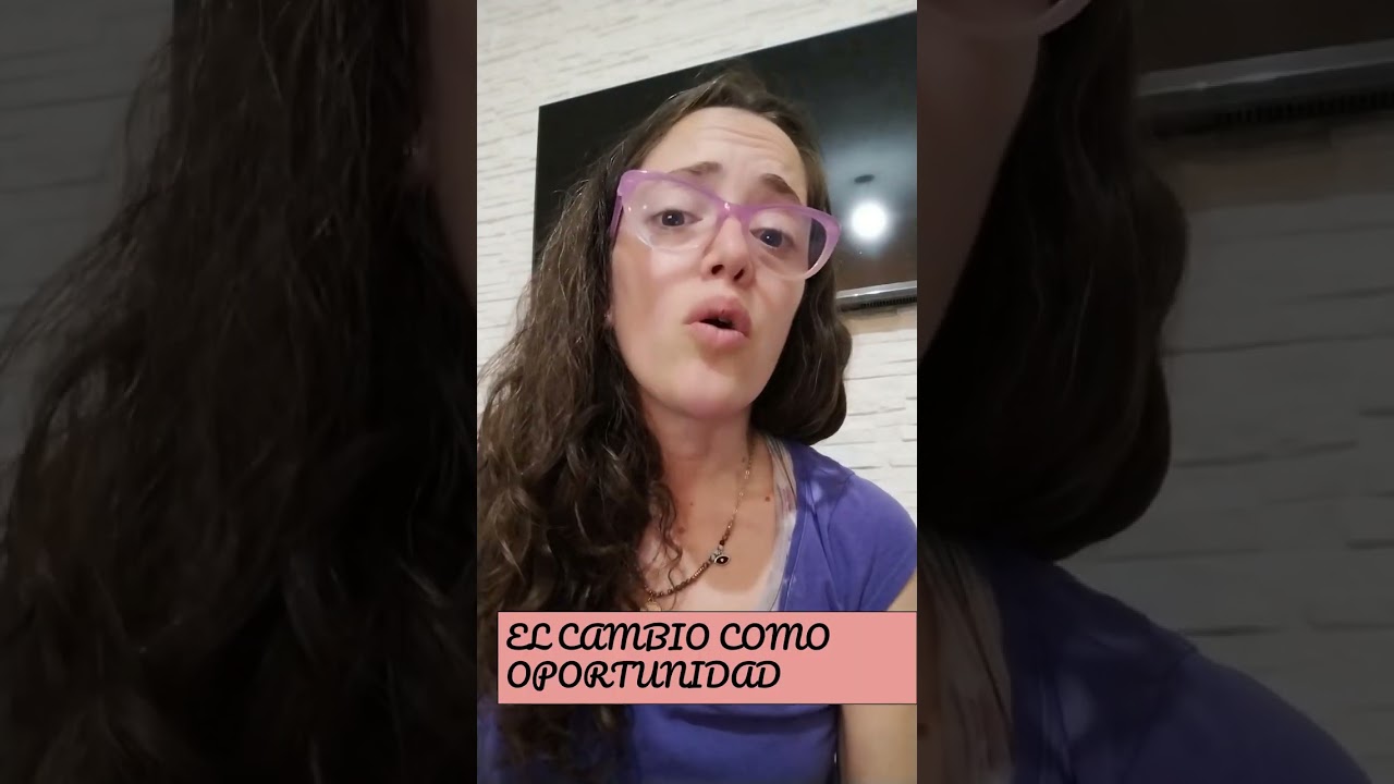 El cambio como oportunidad .