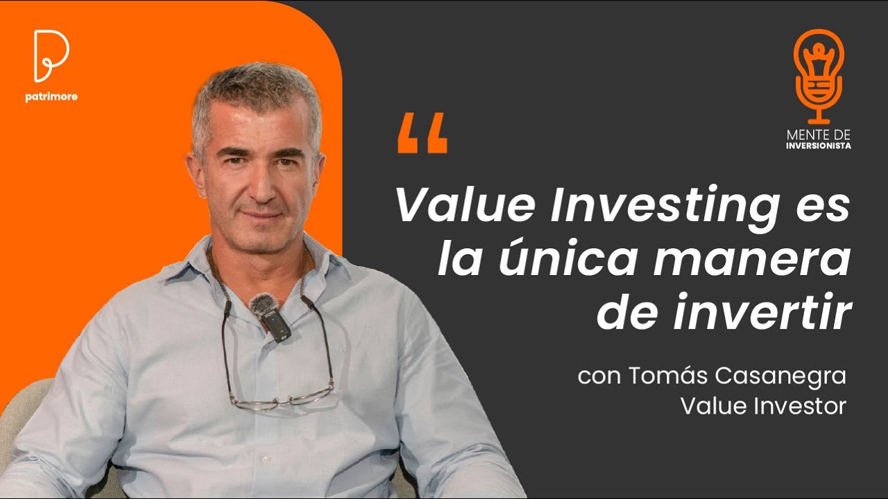 VALUE INVESTING con TOMÁS CASANEGRA en MENTE DE INVERSIONISTA