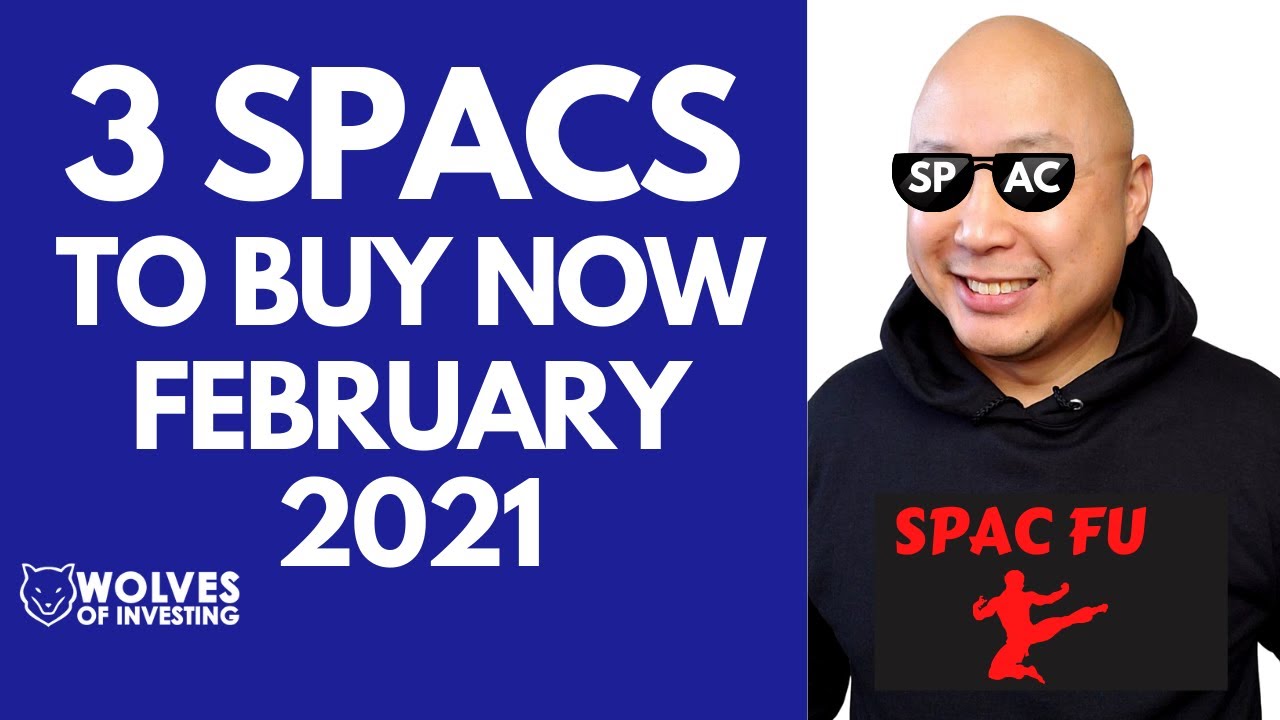 3 SPACS TO BUY NOW | February 2021 | SPAC Stocks | Blank Check Companies