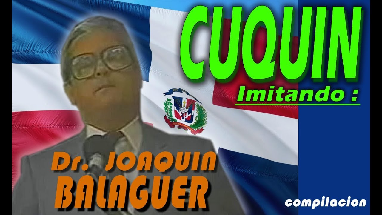 Cuquin Victoria imitando al ex-presidente Dr. Joaquin Balaguer : compilacion
