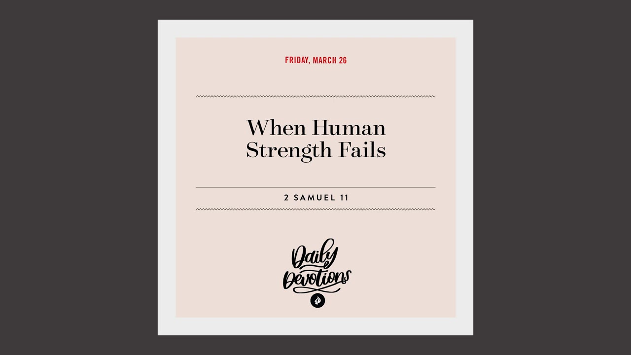 When Human Strength Fails – Daily Devotional