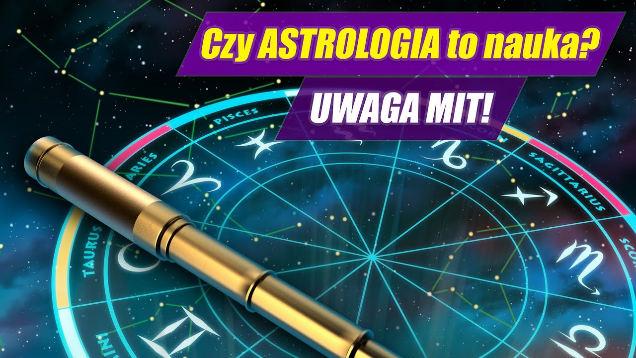 Czy astrologia to nauka!? – UWAGA MIT #7
