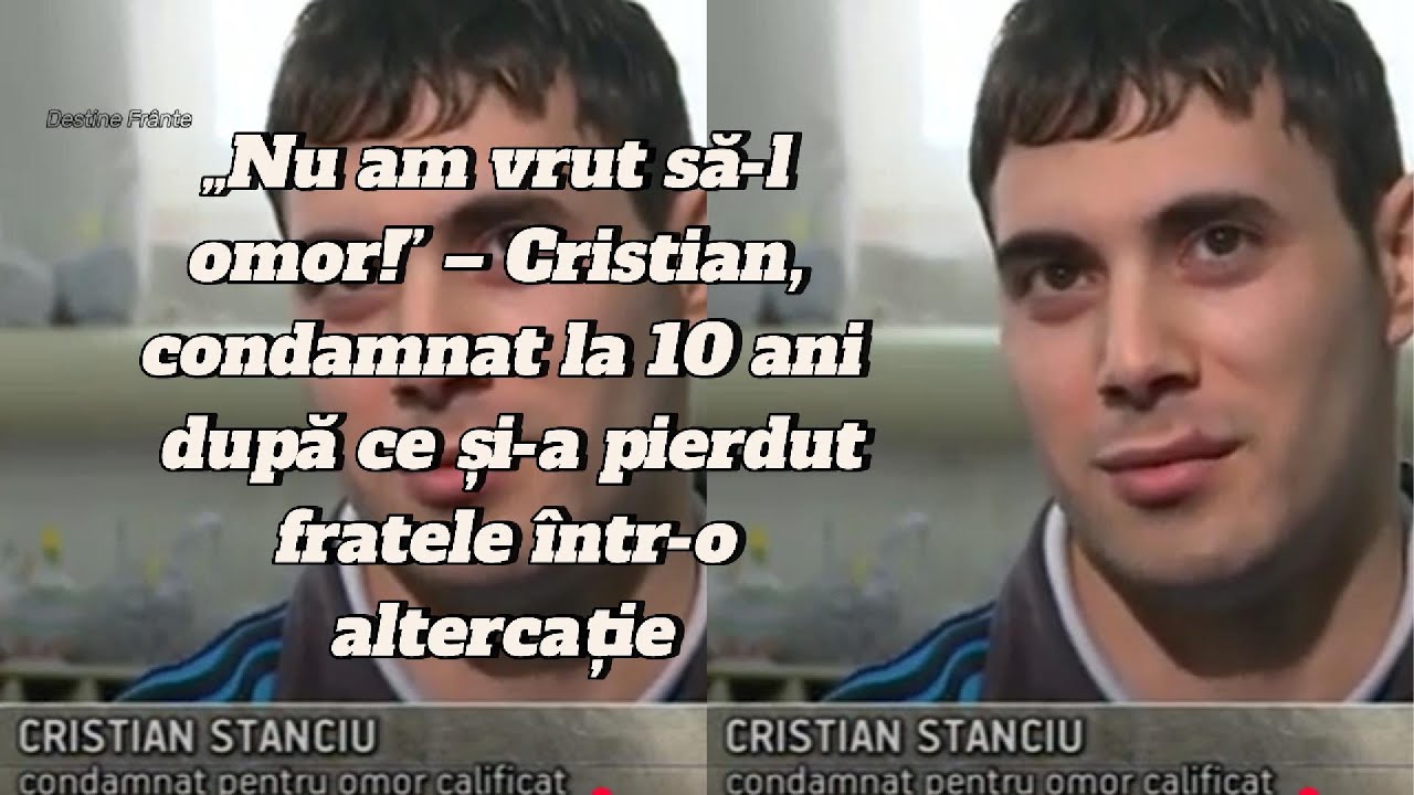 Nu am vrut să-l omor!&rdquo; &ndash;Cristian, condamnat la 10 ani după ce și-a pierdut fratele &icirc;ntr-o altercație