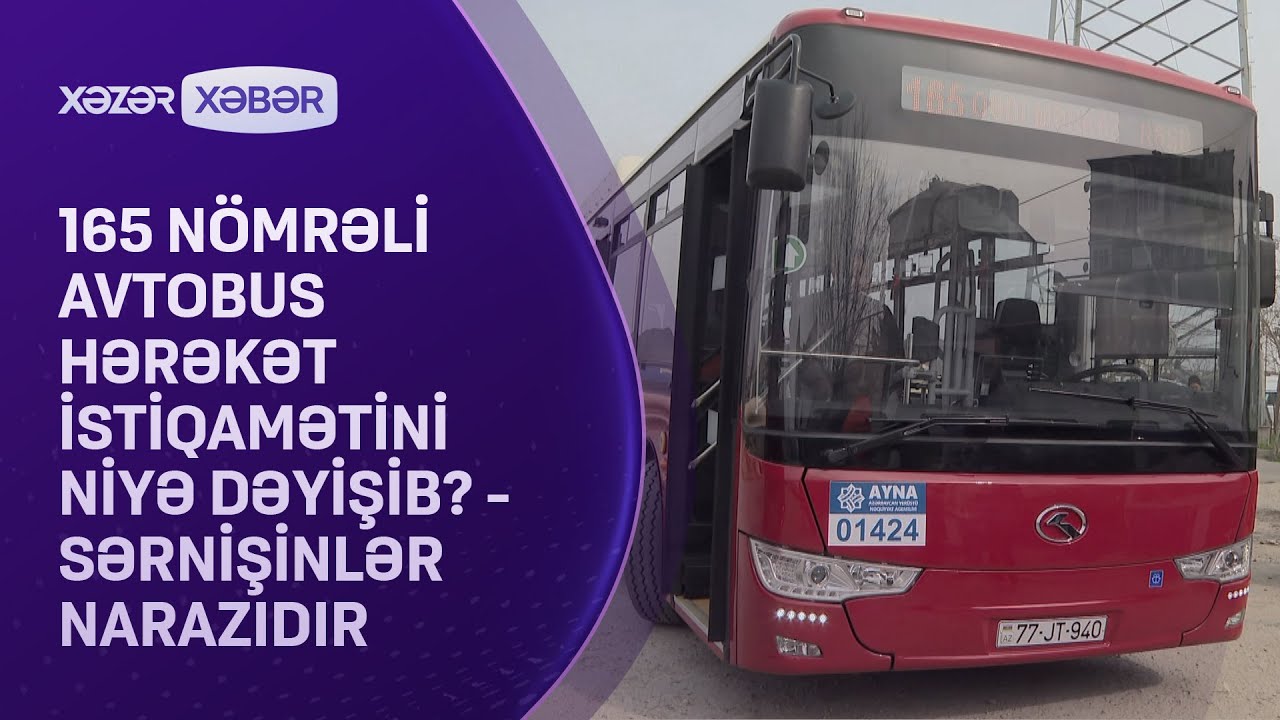 165 nömrəli avtobus hərəkət istiqamətini niyə dəyişib? - Sərnişinlər NARAZIDIR