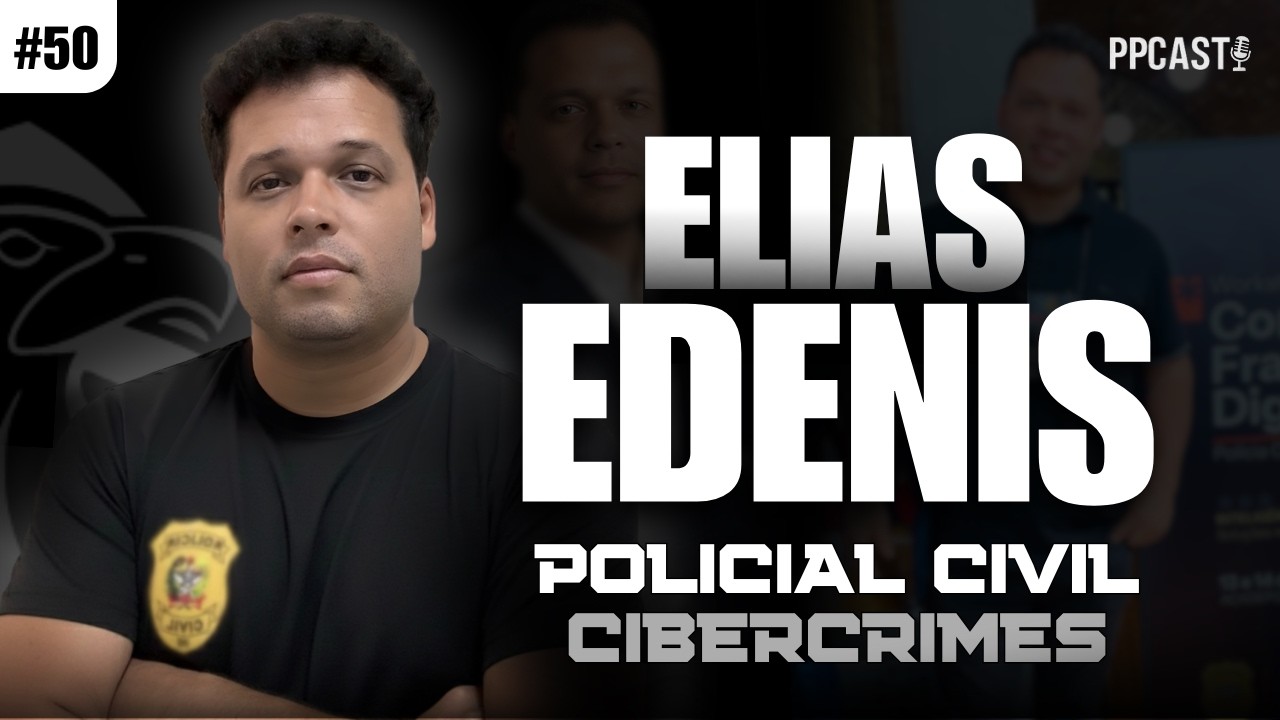 POLICIAL CIVIL ELIAS EDENIS | PP CAST #50