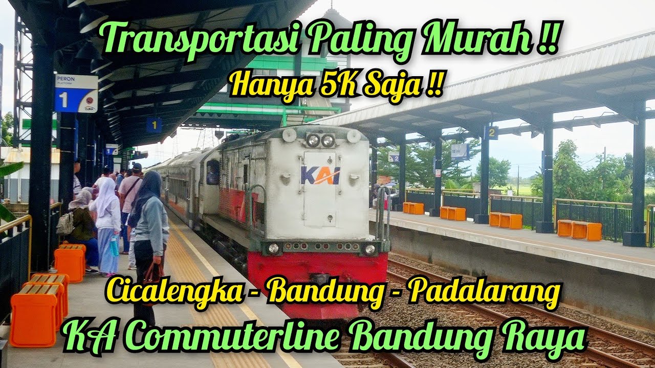 PALING  MURAH !! HANYA 5K !! NAIK KERETA API COMMUTERLINE BANDUNG RAYA !! CICALENGKA  PADALARANG !!