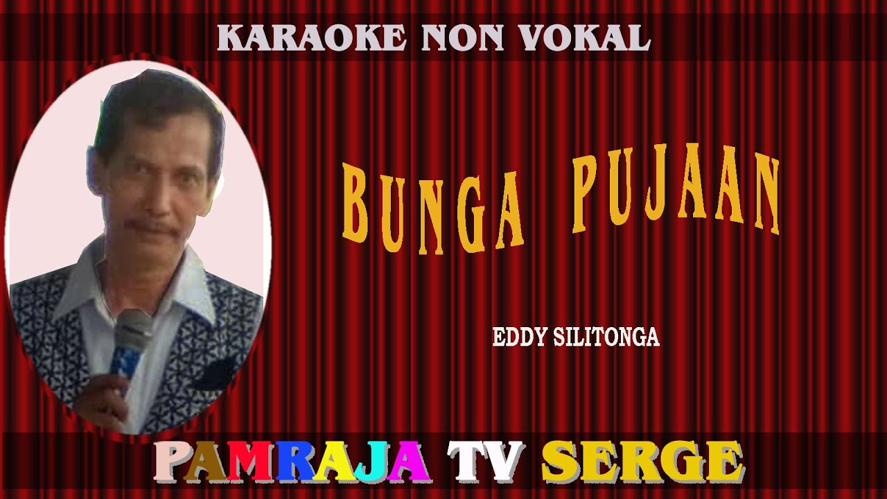 KARAOKE NON VOKAL BUNGA PUJAAN EDDY SILITONGA
