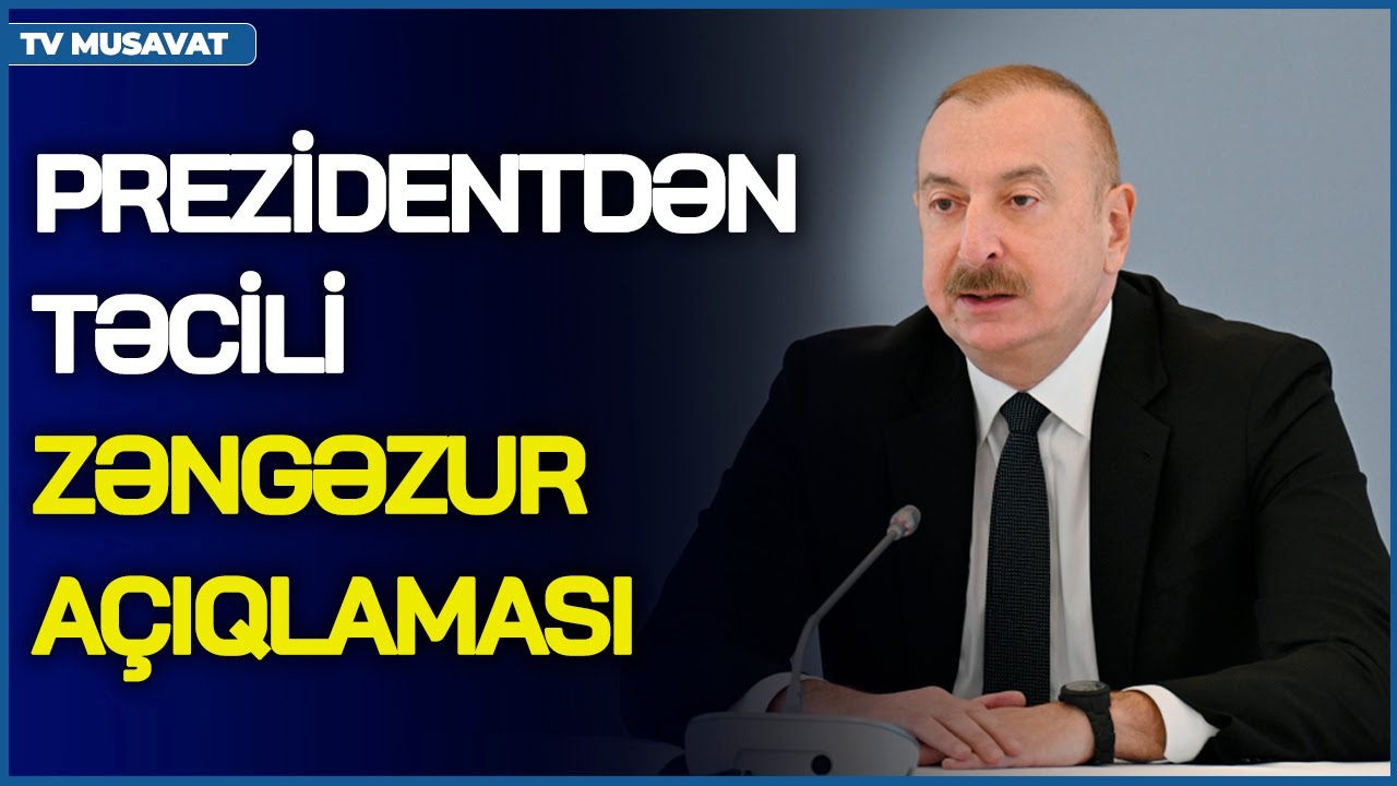Prezidentdən TƏCİLİ Zəngəzur açıqlaması: “DƏHLİZ” sözü orada yoxdur, lakin… - “Ana Xəbər”