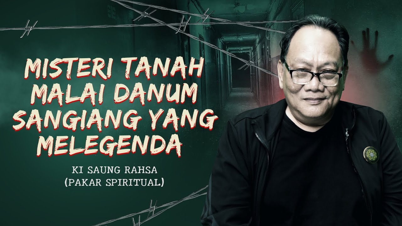 MISTERI TANAH MALAI DANUM SANGIANG YANG MELEGENDA BERSAMA KI SAUNG RAHSA - KUPAS MISTIS