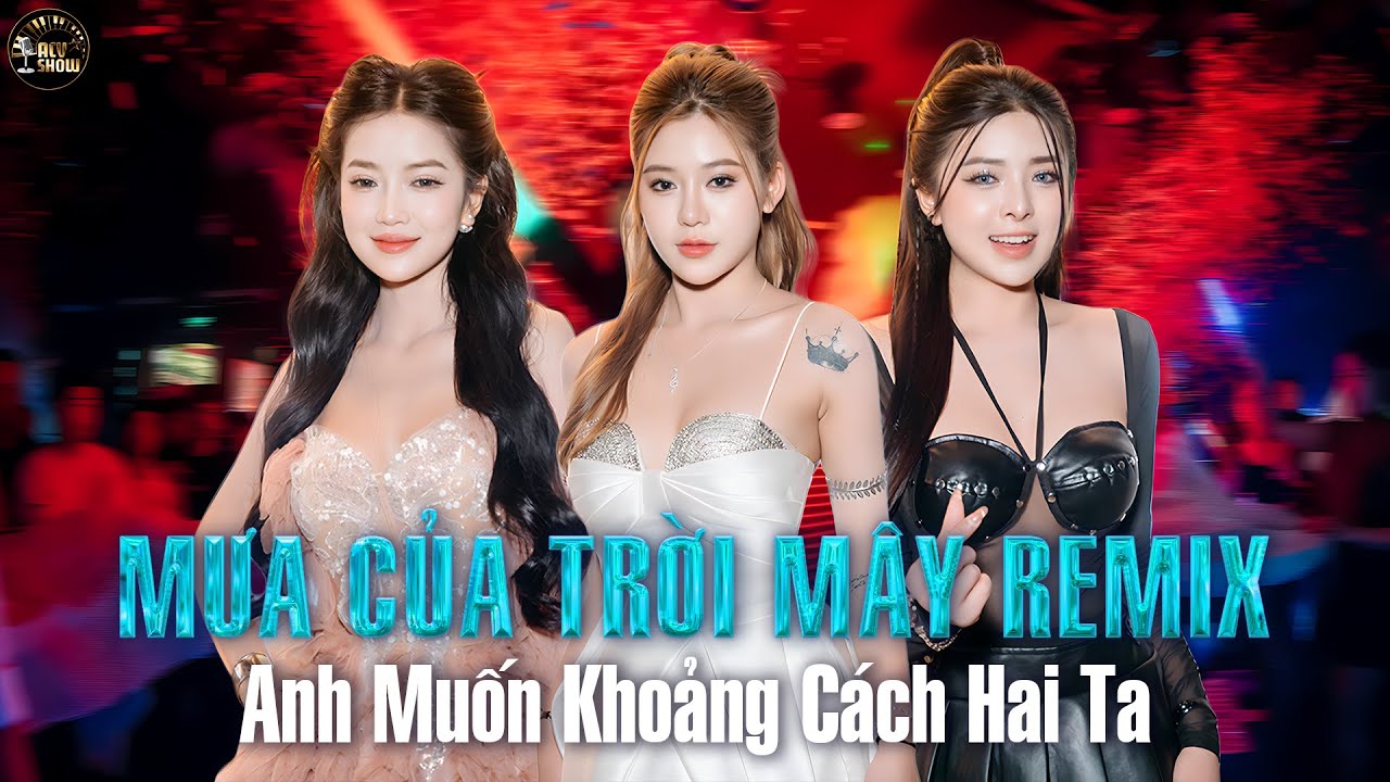 MƯA CỦA TRỜI MÂY REMIX | Em Muốn Khoảng Cách Hai Ta - Tam Ca x ACV Remix | Người Ta Nói Ta Là Đôi...
