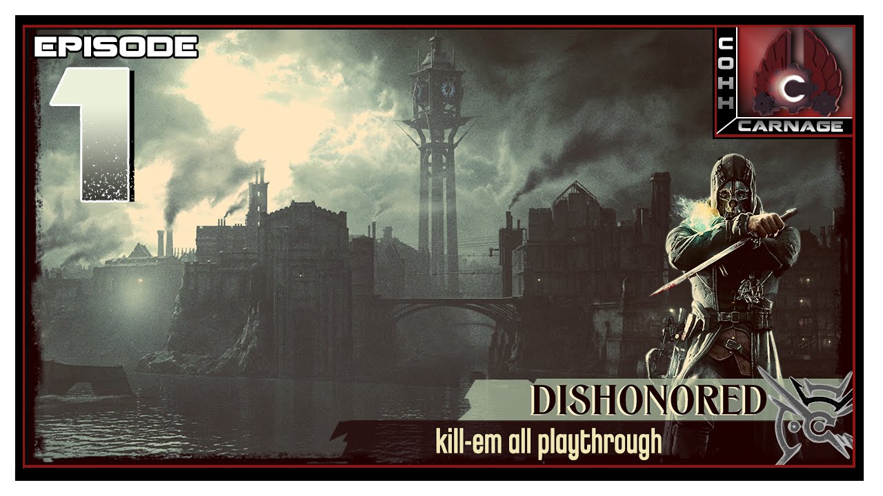 CohhCarnage Plays Dishonored - Episode 1