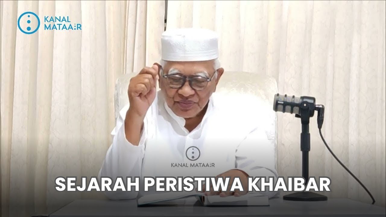 Sejarah Peristiwa Khaibar | @kanalmataair 