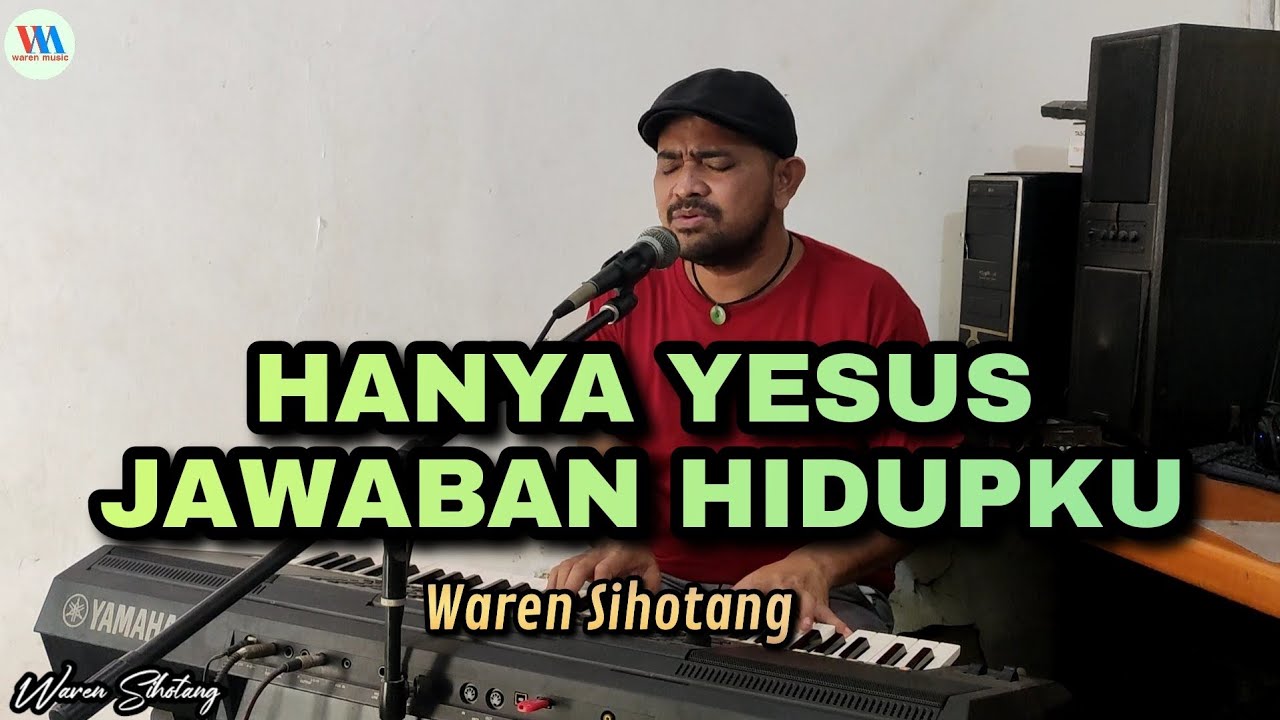 Hanya Yesus jawaban hidupku - Waren Sihotang