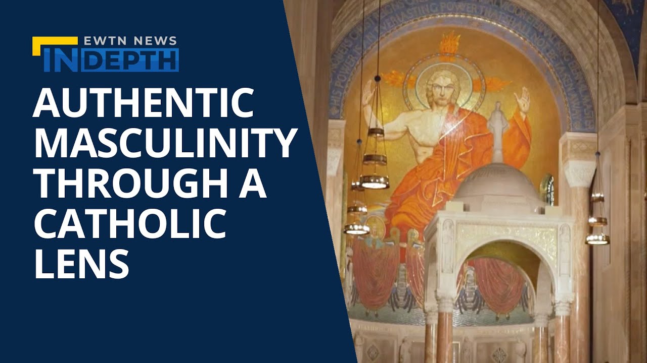 The Importance of Authentic Masculinity Through a Catholic Lens | EWTN News In Depth August 18, 2023