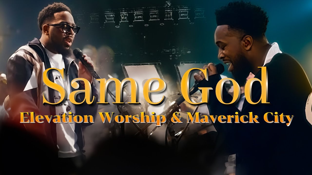 Jireh, Same God, Refiner (feat. Chandler Moore & Naomi Raine) Elevation Worship & Maverick City 2026