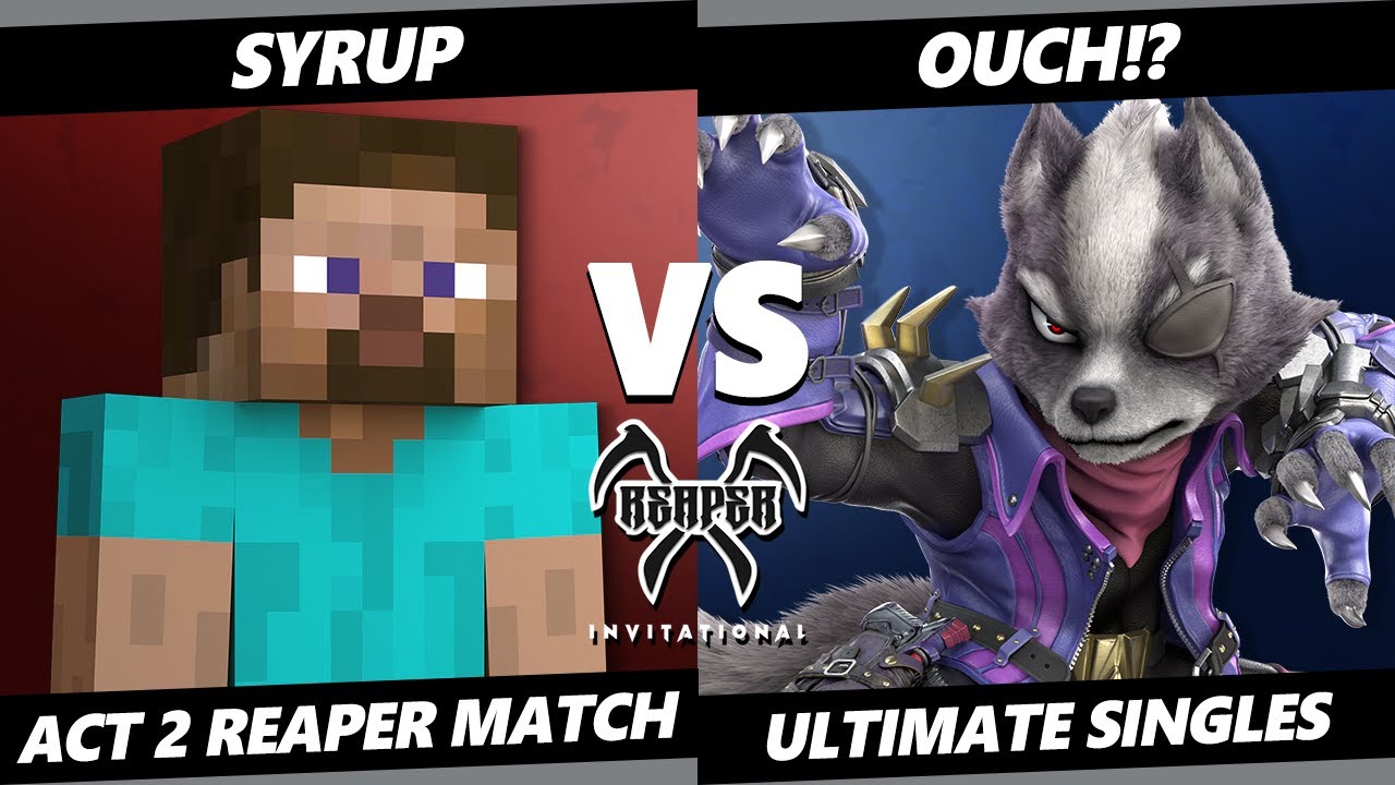Reaper Invitational - ouch!? (Wolf) Vs. Syrup (Steve) Smash Ultimate - SSBU