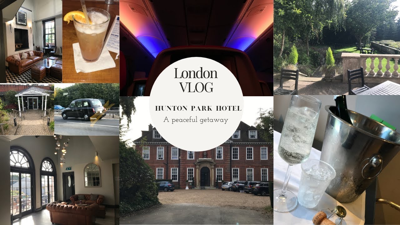 London vlog Hunton Park Hotel review Part 1