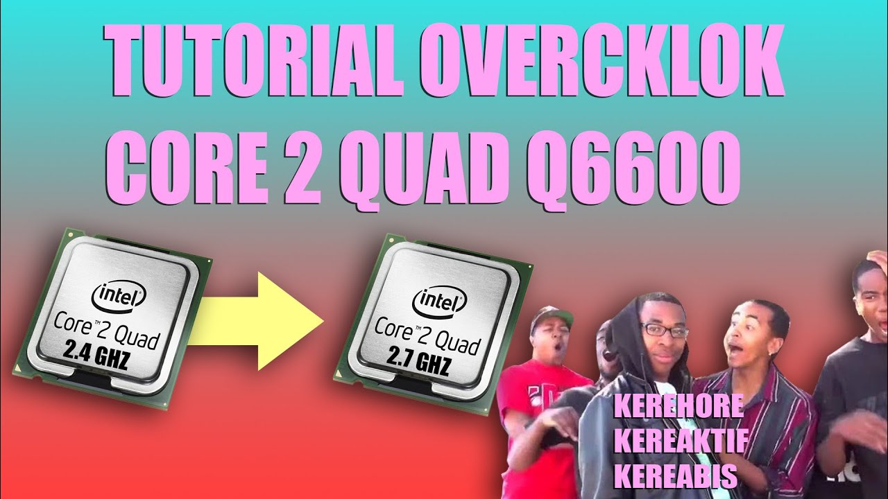 TUTORIAL CARA OVERCLOCK CORE 2 QUAD Q6600 DENGAN G41