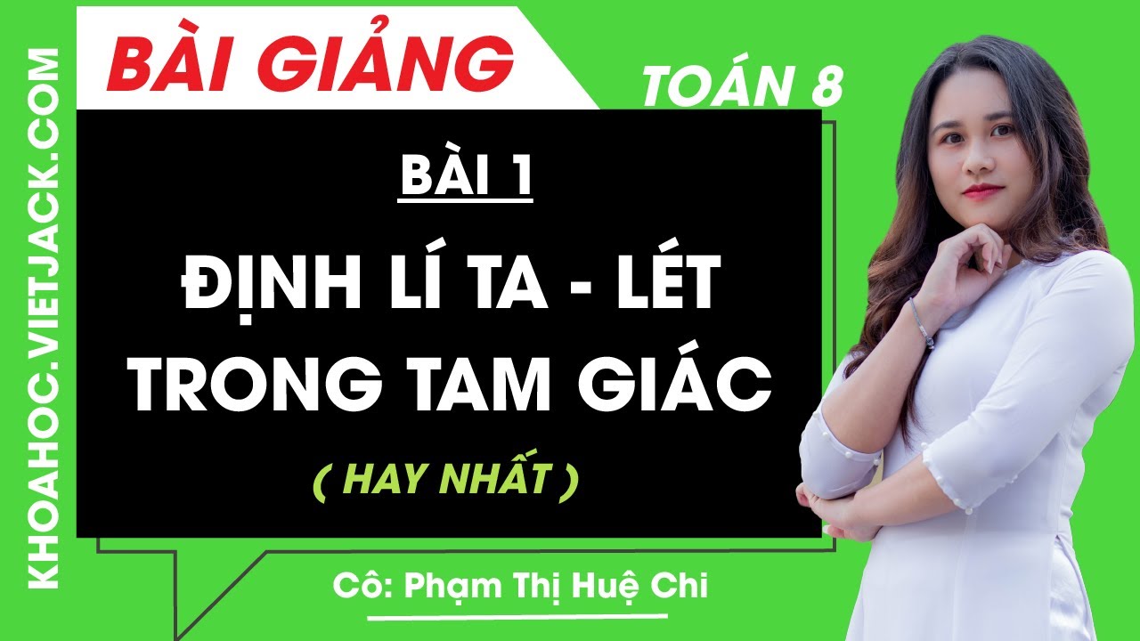 Định lí Ta - lét trong tam giác - Bài 1 - Toán học 8 - Cô Phạm Thị Huệ Chi (HAY NHẤT)
