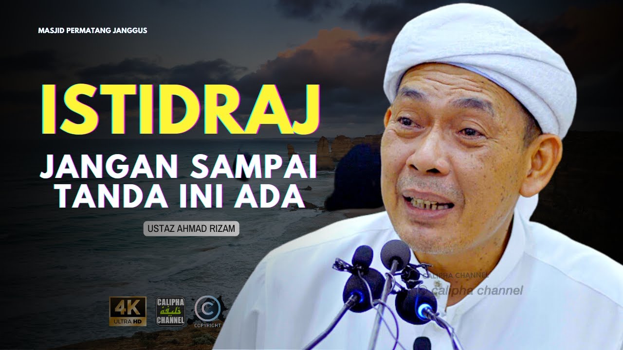 USTAZ AHMAD RIZAM -  ISTIDRAJ JANGAN SAMPAI TANDA -TANDA  INI ADA PADA KITA
