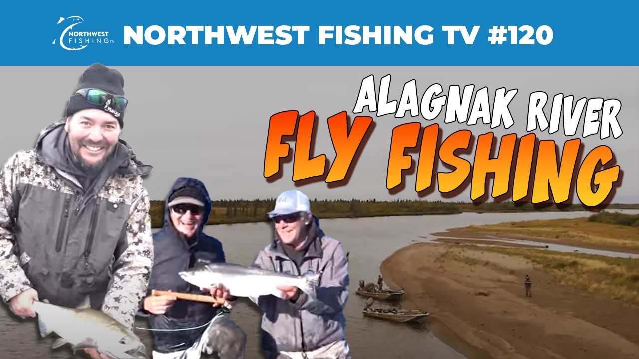 Alagnak River Alaska: Fly Fishing for Salmon | Northwest Fishing TV #120
