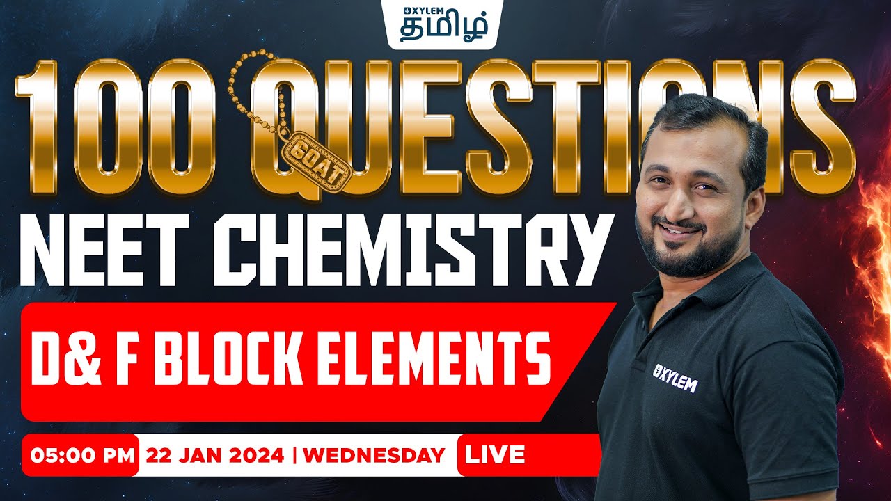 🔥100 GOAT Questions🔥D & F Block Elements | Sikkander Sir | Xylem NEET Tamil